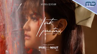 Mytha Lestari  Tak Pantas Official Audio  OST Ipar Adalah Maut [upl. by Niawtna]