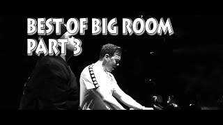 Best Of Big Room Part 3 [upl. by Nine]