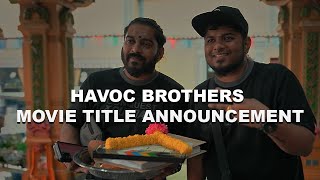 Havoc Brothers Movie Tittle Announcement [upl. by Gagnon]