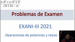 Examen EXANI  III 2021 Operaciones de potencias y raíces [upl. by Eesyak869]