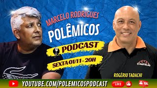 Polêmicos Podcast 70  Rogério Tadachi [upl. by Aimee]