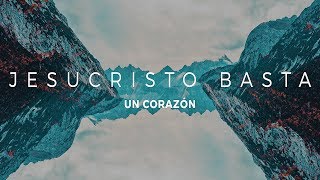 UN CORAZÓN  JESUCRISTO BASTA LETRA [upl. by Jasisa]