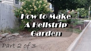 How to Make a Hellstrip Garden Part 2 of 3 [upl. by Philoo]