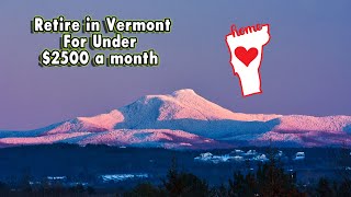 10 Vermont Towns Where You Can Retire for Less Than 2512 a Month [upl. by Vincenz]