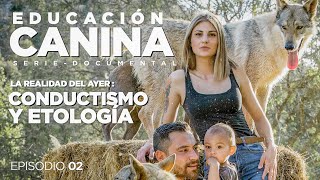 EDUCACIÓN CANINA E02 SerieDocumental CONDUCTISMO Y ETOLOGÍA [upl. by Brittany]