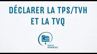 Déclarez la TPSTVH et la TVQ en ligne avec Mon dossier pour les entreprises [upl. by Inalak240]