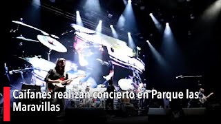 Caifanes realizan concierto en Parque las Maravillas [upl. by Margaretta]