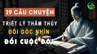 19 Câu Chuyện Thâm Thúy Dạy Ta Đổi Góc Nhìn Đổi Cuộc Đời  Triết Lý Sống Khôn Ở Đời [upl. by Reyem719]