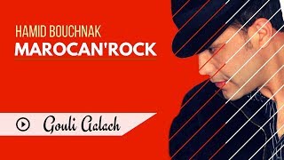 Hamid Bouchnak  Gouli Aalache « MAROCANROCK » Album Complet [upl. by Major]