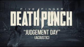 Five Finger Death Punch  Judgement Day Acoustic Official Lyric Video [upl. by Peterson]