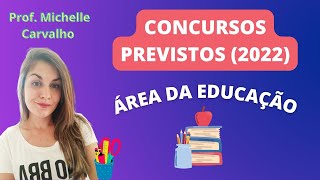 CONCURSOS PREVISTOS  2022  ÁREA DA EDUCAÇÃO [upl. by Wenoa264]