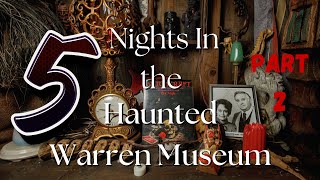 5 Nights In the Haunted Warren Museum Part 2 [upl. by Ssidnac]