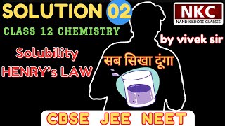 Class 12 chapter 1I Solutions Part 02 I Solubility  Henrys Law  by Vivek Sir  NKC [upl. by Brittany]