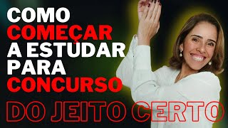 Como começar a estudar para concursos do jeito certo [upl. by Ahsein]