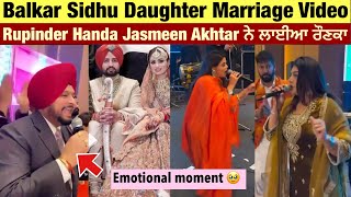 Balkar Sidhu daughter marriage Video  Rupinder Handa Jasmeen Akhtar live marriage Show [upl. by Sacram]