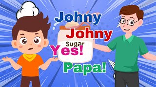 Johny Johny Yes Papa  Nursery Rhymes amp Kids Songs [upl. by Narret596]