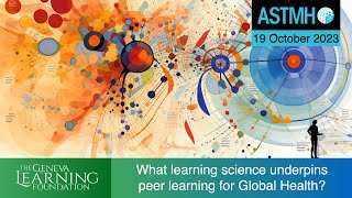 ASTMH Symposium What learning science underpins peer learning for global health TropMed23 [upl. by Ditter]