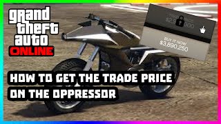 HOW TO GET THE TRADE PRICE FOR THE OPPRESSOR MK1 ON GTA V [upl. by Knah]