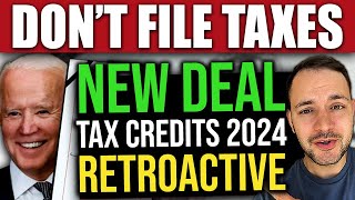 DON’T FILE TAXES YET LastMinute Deal… 2024 RETROACTIVE TAX CREDITS [upl. by Trembly78]