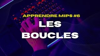 APPRENDRE MIPS 6  LES BOUCLES [upl. by Aggappera351]