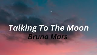 Bruno Mars  Talking To The Moon Lyrics [upl. by Lola]