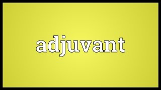 Adjuvant Meaning [upl. by Eudoca]