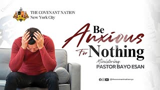 Be Anxious For Nothing with Pastor Bayo Esan [upl. by Ailehc]