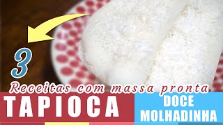 3 receitas de tapioca doce molhadinha  Como fazer com massa pronta [upl. by Adrian273]