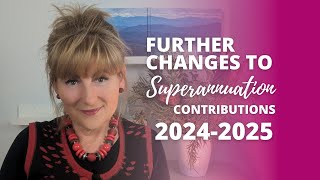 Further changes to super contributions in 202425 [upl. by Austreng]