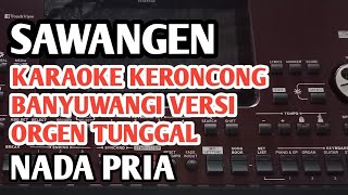 SAWANGEN KARAOKE KERONCONG BANYUWANGI NADA PRIA [upl. by Sabu]