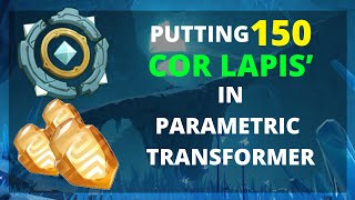 Putting 150 Cor Lapis in Parametric Transformer  Genshin Impact [upl. by Ojaras]