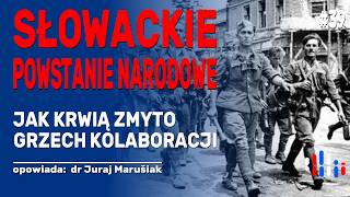 Słowackie Powstanie Narodowe Militarna klęska polityczny sukces  opowiada dr Juraj Marušiak [upl. by Yorgos]