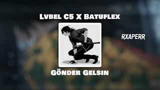 Lvbel C5 amp Batuflex  Gönder Gelsin Audio Edit [upl. by Constanta]