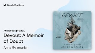 Devout A Memoir of Doubt by Anna Gazmarian · Audiobook preview [upl. by Mikihisa805]