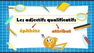 Cours de français  Ladjectif qualificatif épithète et attribut [upl. by Digirb]