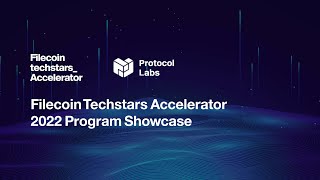 Filecoin Techstars Accelerator 2022 Program Showcase [upl. by Glory141]