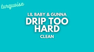 Lil Baby amp Gunna  Drip Too Hard Clean  Lyrics [upl. by Dixie]