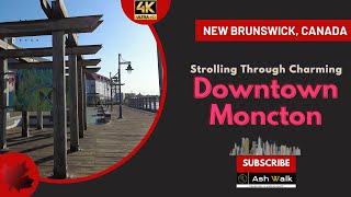 Exploring the Heart of Moncton New Brunswick A Downtown Walking Tour🍁 [upl. by Drawets189]