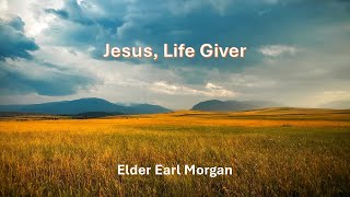 quotJesus Life Giverquot  by Elder Earl Morgan [upl. by Eelydnarb]