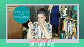 Knitting Secrets Revealed Western vs Eastern Knitting [upl. by Alejandrina]