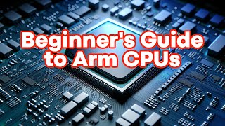 A Beginners Guide to Arm CPUs  Understanding CortexA CortexX etc [upl. by Aicilaana318]