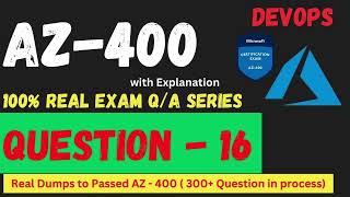 Q016 AZ 400 DevOps Real Exam Question and answer Dumps CertStudyPro [upl. by Ahsenav]