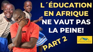 L´ÉDUCATION EN AFRIQUE NE VAUT PAS LA PEINE 20 MATIÈRES EN 9 MOIS EST CONTREPRODUCTIF  PART 2 [upl. by Anstice]