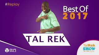 Tal Rek Show  le meilleur de 2017 [upl. by Sunderland]