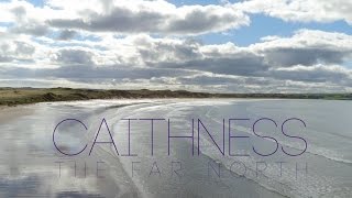 Caithness  The Far North [upl. by Yecniuq888]