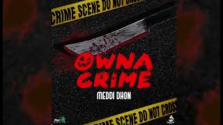 Meddi  Owna Crime Official Audio [upl. by Deeann]