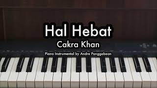 Hal Hebat  Cakra Khan  Piano Karaoke by Andre Panggabean [upl. by Htebezile]