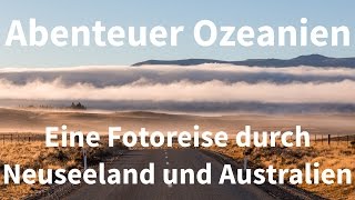 Abenteuer Ozeanien  Eine Fotoreise durch Neuseeland und Australien [upl. by Ettenahs]