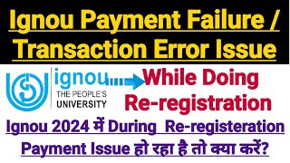 Ignou Payment Error While Doing Reregisteration In 2024  Exact Problem Solution [upl. by Yxel]