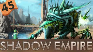 Sentient Aliens on Hard mode  Shadow Empire Ep47 [upl. by Sonia]